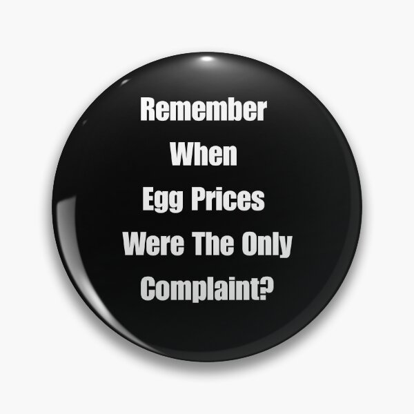 Item preview, Remember When Egg Prices Were The Only Complaint? designed and sold by signshirtz.