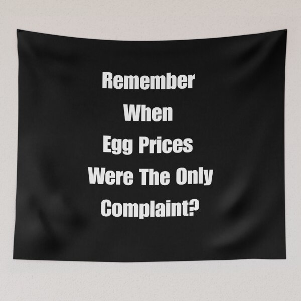 Item preview, Remember When Egg Prices Were The Only Complaint? designed and sold by signshirtz.