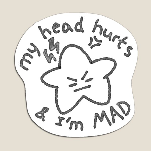 Item preview, my head hurts & I'm MAD star designed and sold by sleepystellify.