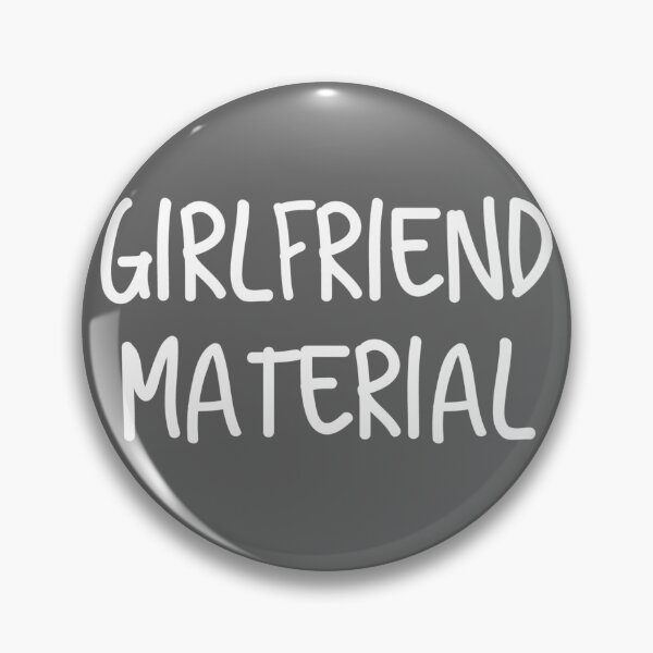 Item preview, Girlfriend Material designed and sold by purepisces.