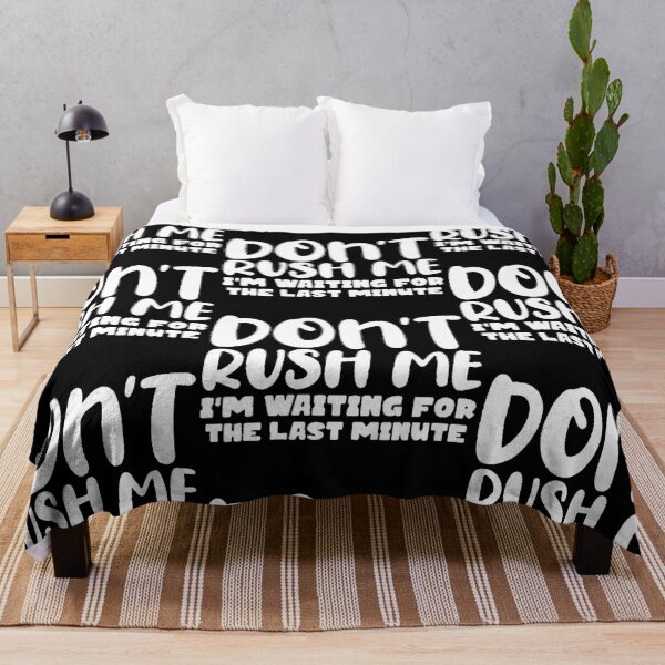 Item preview, Dont rush me im waiting for the last minute  designed and sold by FUNOFTHEQUOTES.