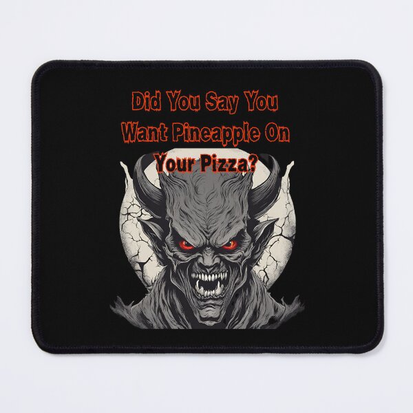 Item preview, Did You Say You Want Pineapple On Your Pizza? designed and sold by signshirtz.