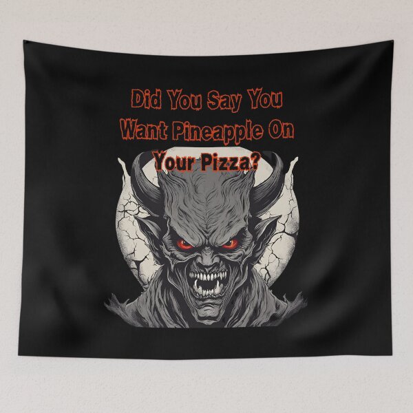 Item preview, Did You Say You Want Pineapple On Your Pizza? designed and sold by signshirtz.