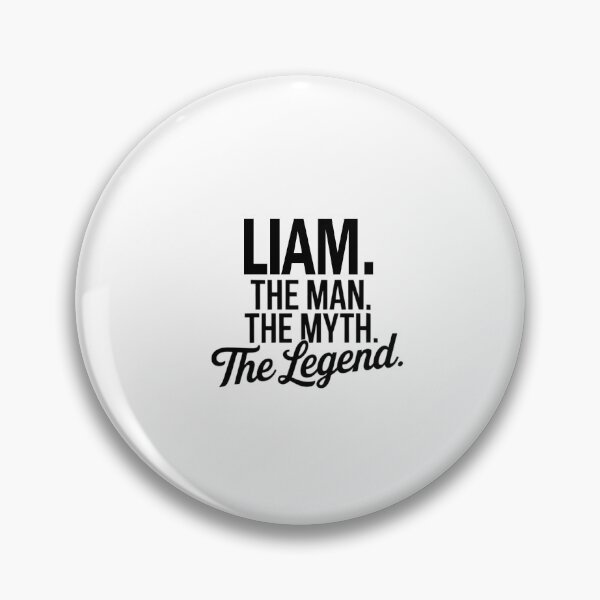 Item preview, Liam Name Liam The Man The Myth The legend designed and sold by Watsonarts.