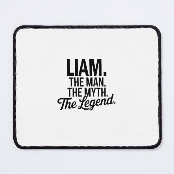 Item preview, Liam Name Liam The Man The Myth The legend designed and sold by Watsonarts.