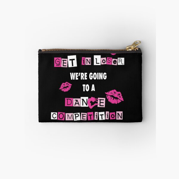 Item preview, Get in Loser We're Going to a Dance Competition designed and sold by meconley-22.