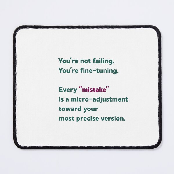 Item preview, “You’re not failing — you’re fine-tuning yourself.” designed and sold by chapeto.