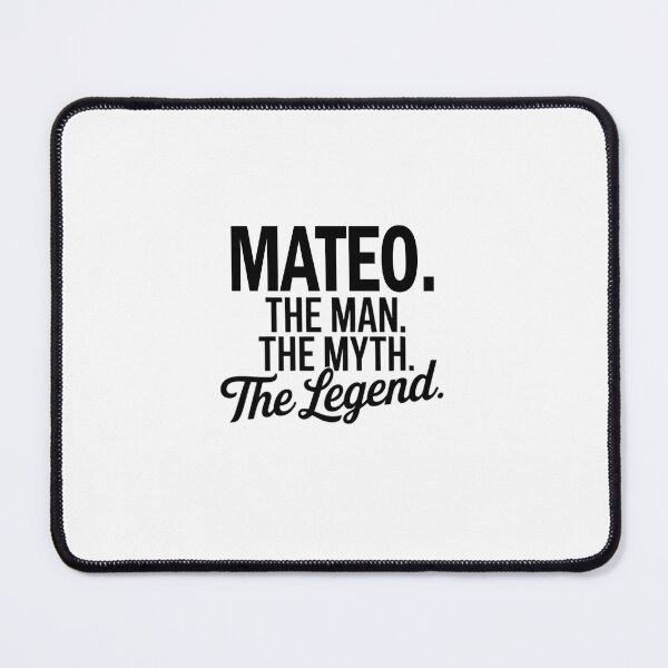 Item preview, Mateo Name Mateo The Man The Myth The legend designed and sold by Watsonarts.