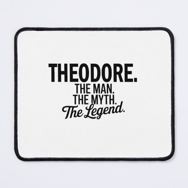 Item preview, Theodore Name Theodore The Man The Myth The legend designed and sold by Watsonarts.