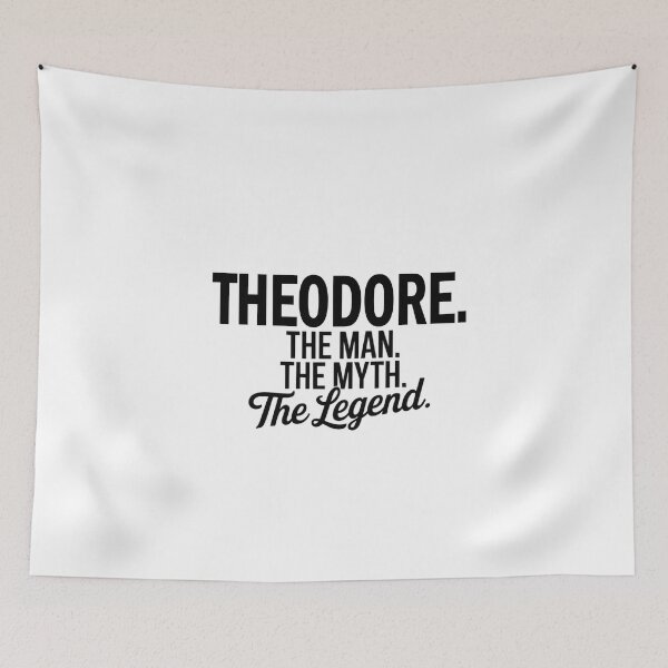 Item preview, Theodore Name Theodore The Man The Myth The legend designed and sold by Watsonarts.
