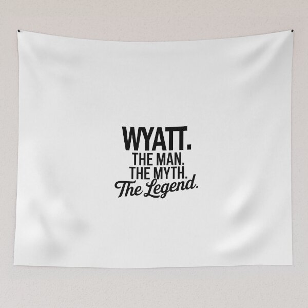 Item preview, Wyatt Name Wyatt The Man The Myth The legend designed and sold by Watsonarts.
