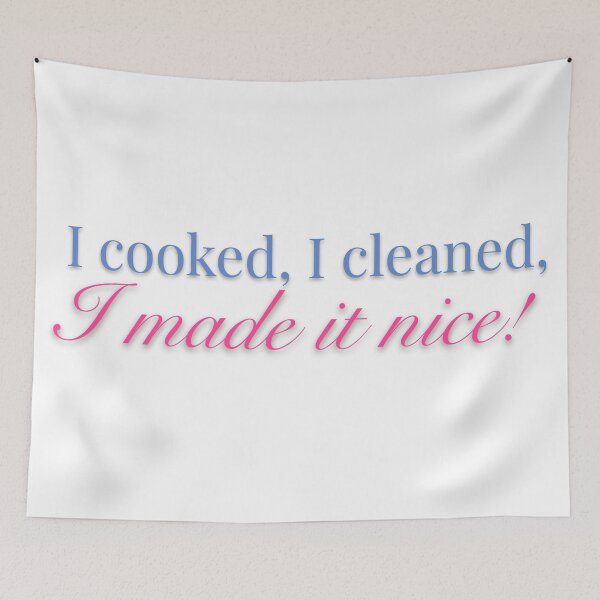 Item preview, I Cooked I Cleaned I Made It Nice | Funny Housewives Quote Design designed and sold by SimplyJasper.