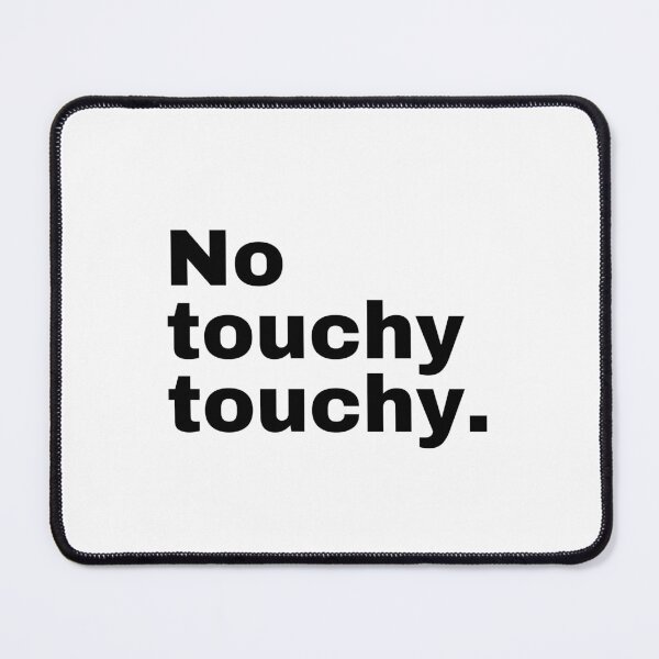 Item preview, No touchy touchy. designed and sold by SWETA HALDER.
