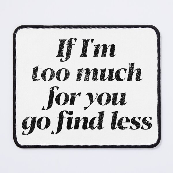 Item preview, If I’m Too Much for You Go Find Less Retro Sassy Quote designed and sold by ameirkessao.