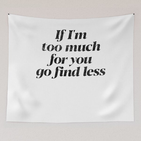 Item preview, If I’m Too Much for You Go Find Less Retro Sassy Quote designed and sold by ameirkessao.