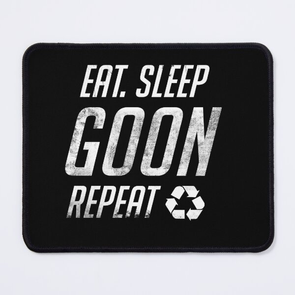 Item preview, Eat Sleep Goon Repeat designed and sold by deathanarchy.