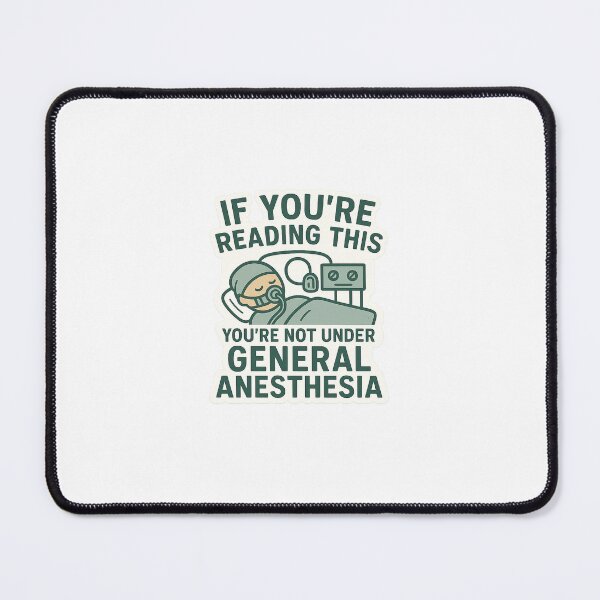 Item preview, You're not under general anesthesia designed and sold by TheCircusSRNA.