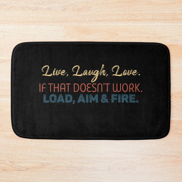 Item preview, Live Laugh Love If That Doesn’t Work Load Aim Fire designed and sold by ameirkessao.