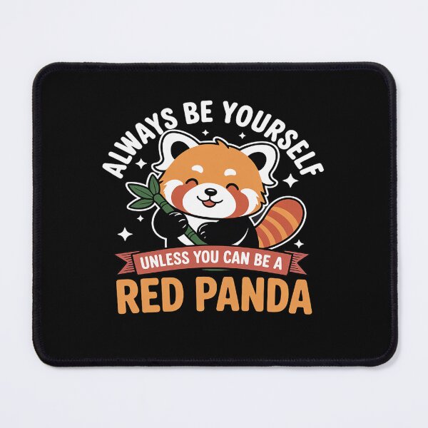 Item preview, Always Be Yourself Unless You Can Be A Red Panda designed and sold by BlackStars3Neon.