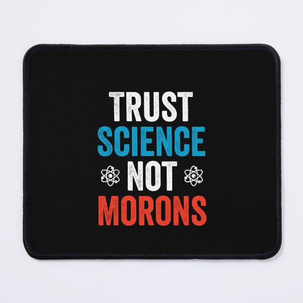 Item preview, Trust Science Not Morons - Funny political Science Humor designed and sold by ruinzahelva.