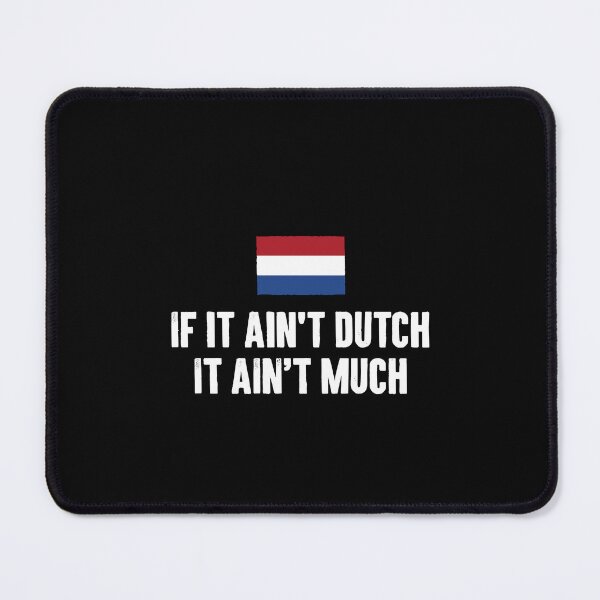 Item preview, If It Ain't Dutch, It Ain't Much - Funny Holland Netherland People Pride Gift designed and sold by ruinzahelva.