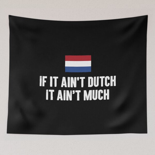 Item preview, If It Ain't Dutch, It Ain't Much - Funny Holland Netherland People Pride Gift designed and sold by ruinzahelva.