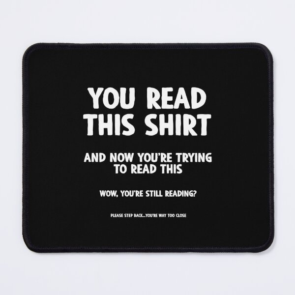 Item preview, You Read This Shirt, You're Too Close - Funny Simple Novelty Humor Gift designed and sold by ruinzahelva.