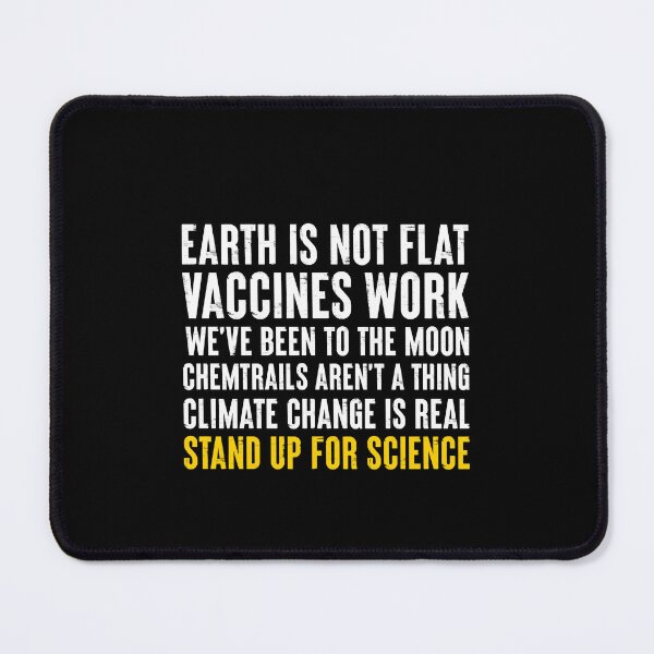 Item preview, Earth Is Not Flat, Vaccines Work, Climate Change, Stand Up For Science - Funny Science Lover Gift designed and sold by ruinzahelva.