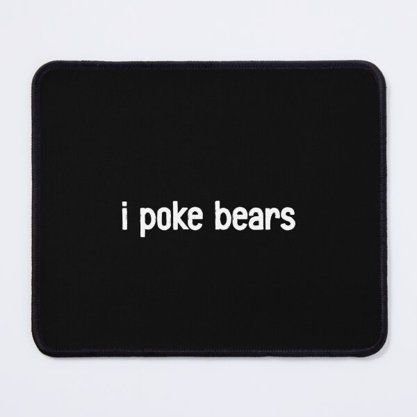 Item preview, I Poke Bears - Funny Sarcastic Bear Lover Gift designed and sold by ruinzahelva.
