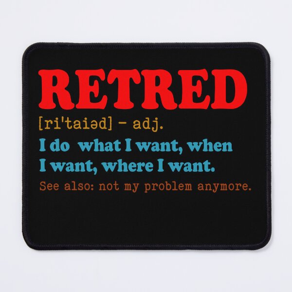 Item preview, Retired Definition Funny Quote I Do What I Want designed and sold by avridavenzit.