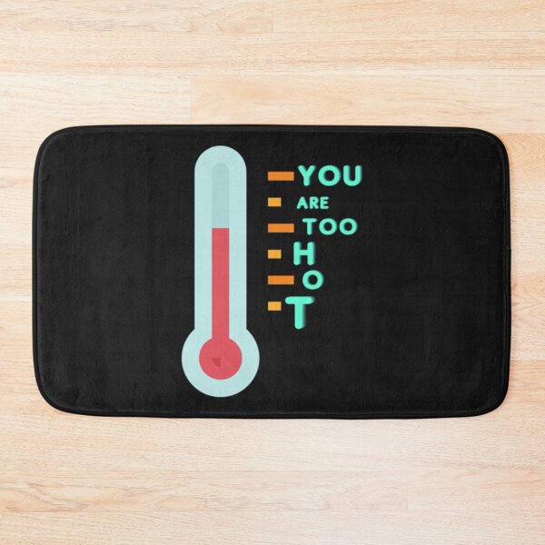 Item preview, You are too Hot    designed and sold by tiaknightfabric.