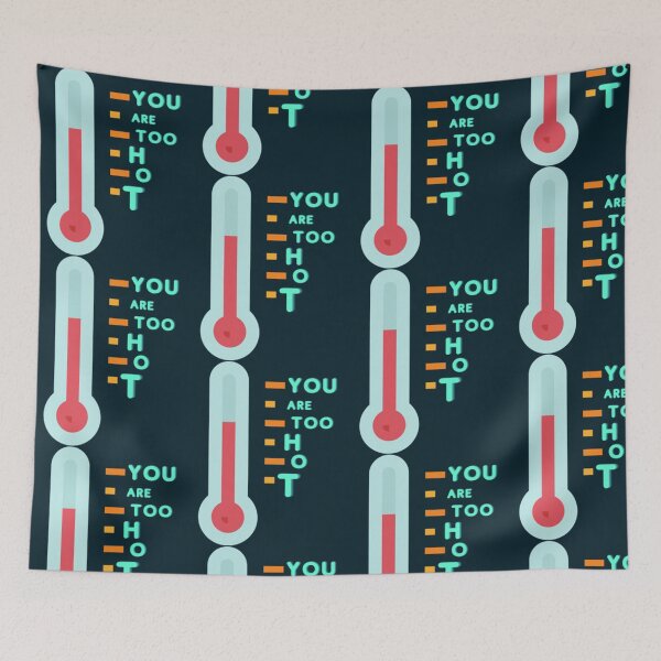 Item preview, You are too Hot    designed and sold by tiaknightfabric.