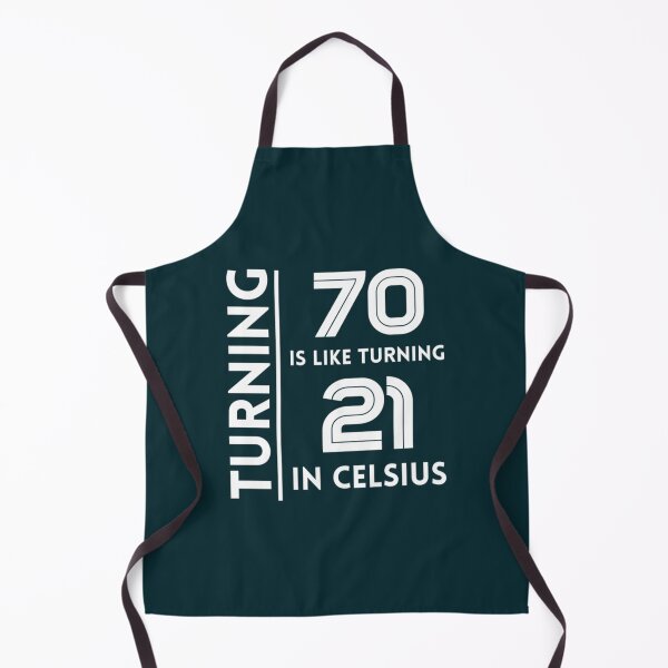 Item preview, Turning 70 Is Like Turning 21 In Celsius  designed and sold by tiaknightfabric.