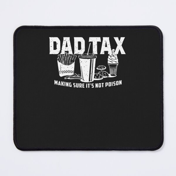 Item preview, Dad-Tax-Making-Sure-It'S-Not-Poison designed and sold by dobbsqqt.
