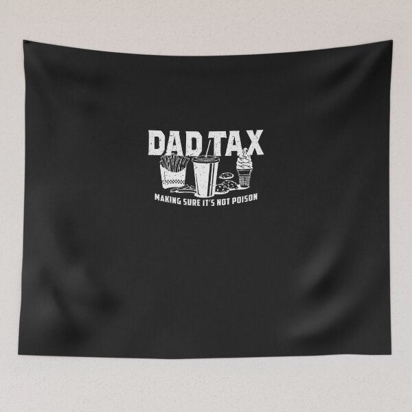 Item preview, Dad-Tax-Making-Sure-It'S-Not-Poison designed and sold by dobbsqqt.