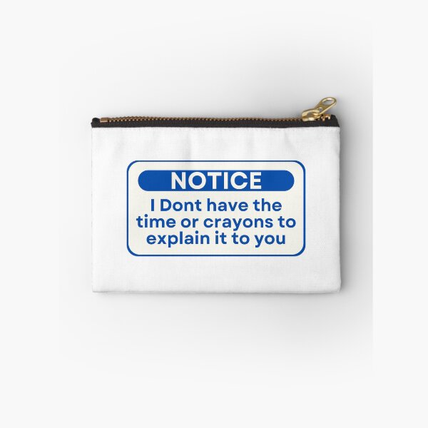 Item preview, Notice I Dont have the time or crayons to explain it to you designed and sold by SWETA HALDER.