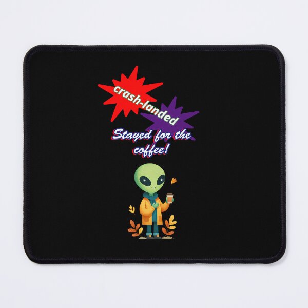 Item preview, "Crash-landed. Stayed for the coffee." Alien & Coffee lover design designed and sold by TR_fairydesigns.