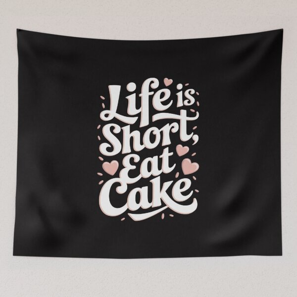 Item preview, Life Is Short, Eat Cake — Life is short, eat cake designed and sold by FrenchTouch77.