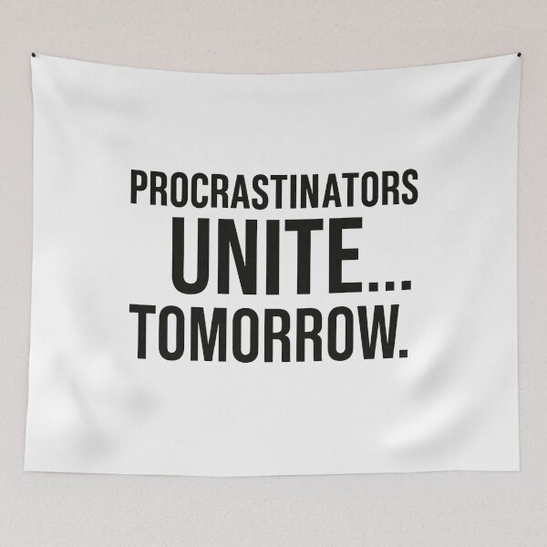 Item preview, Procrastinators Unite… Tomorrow: Funny Motivational Quote designed and sold by ClimbHigherCo.