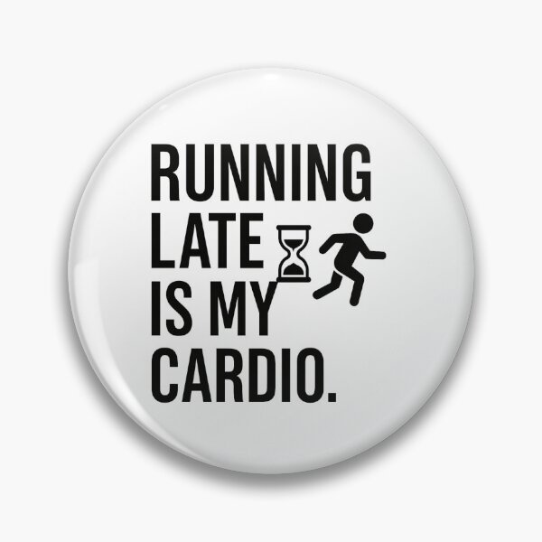 Item preview, Running Late Is My Cardio: Funny Fitness & Lifestyle Quote designed and sold by ClimbHigherCo.