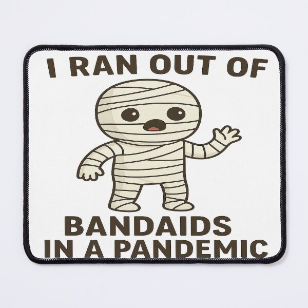 Item preview, Funny Halloween Mummy – Out of Bandaids in a Pandemic designed and sold by Herundros.