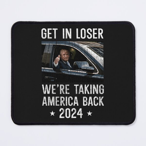 Item preview, Get-In-Loser-We'Re-Taking-America-Back designed and sold by leham5o9.
