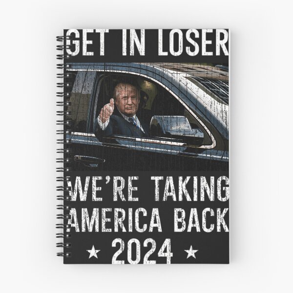 Item preview, Get-In-Loser-We'Re-Taking-America-Back designed and sold by leham5o9.