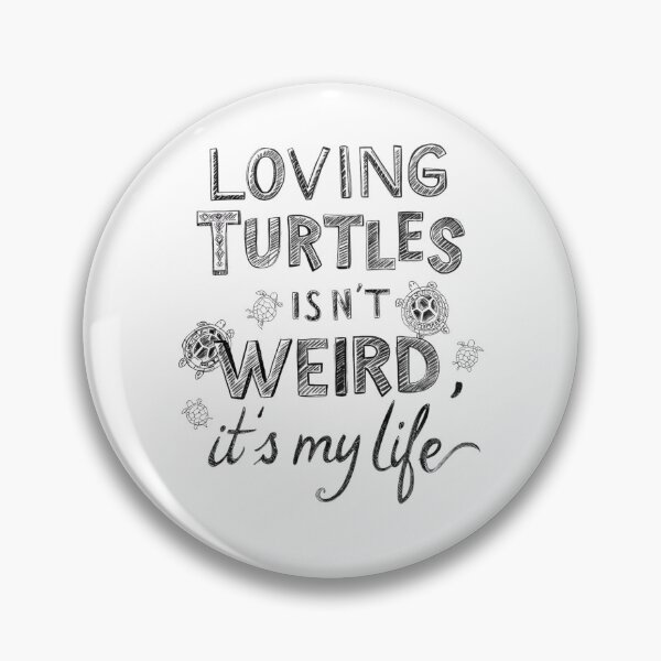 Item preview, Loving Turtles Isn’t Weird, It’s My Life – Turtle Lover Quote Design designed and sold by SnarkyTextStudiO.