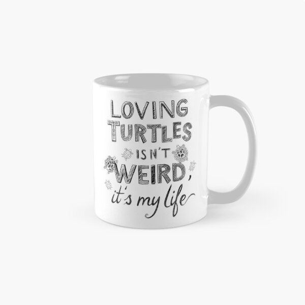 Item preview, Loving Turtles Isn’t Weird, It’s My Life – Turtle Lover Quote Design designed and sold by SnarkyTextStudiO.