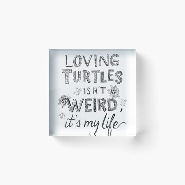 Item preview, Loving Turtles Isn’t Weird, It’s My Life – Turtle Lover Quote Design designed and sold by SnarkyTextStudiO.