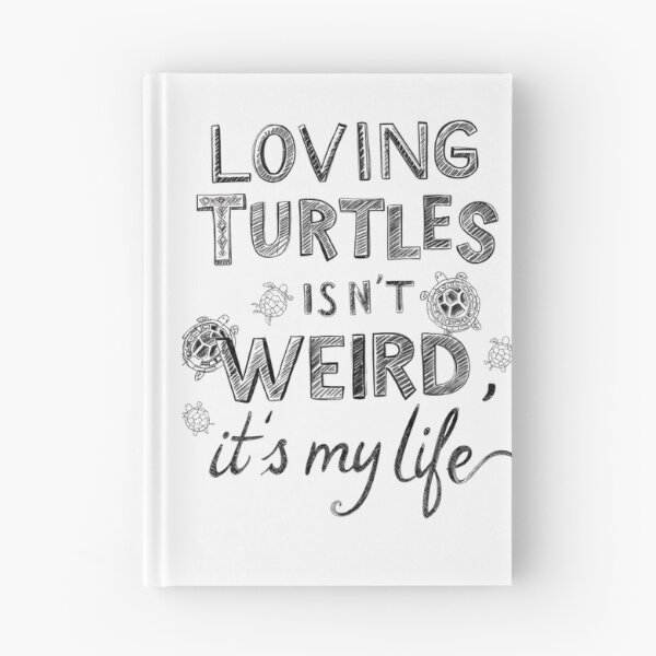 Item preview, Loving Turtles Isn’t Weird, It’s My Life – Turtle Lover Quote Design designed and sold by SnarkyTextStudiO.