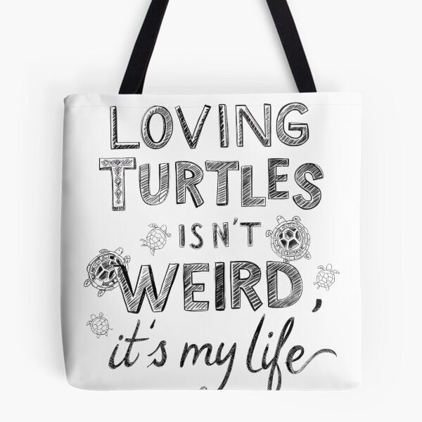 Item preview, Loving Turtles Isn’t Weird, It’s My Life – Turtle Lover Quote Design designed and sold by SnarkyTextStudiO.