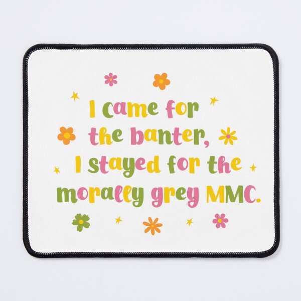 Item preview, I came for the banter, I stayed for morally grey MMC - bookish quotes designed and sold by Nika Venturini.