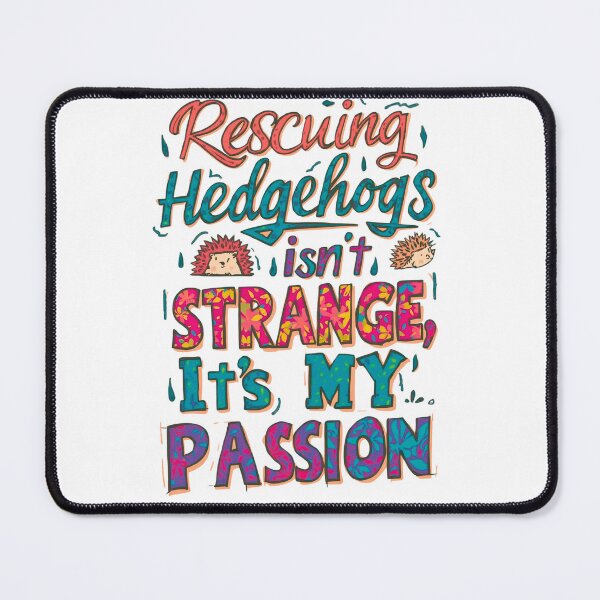 Item preview, Rescuing Hedgehogs Isn’t Strange, It’s My Passion – Exotic Pet Rescue Quote designed and sold by SnarkyTextStudiO.